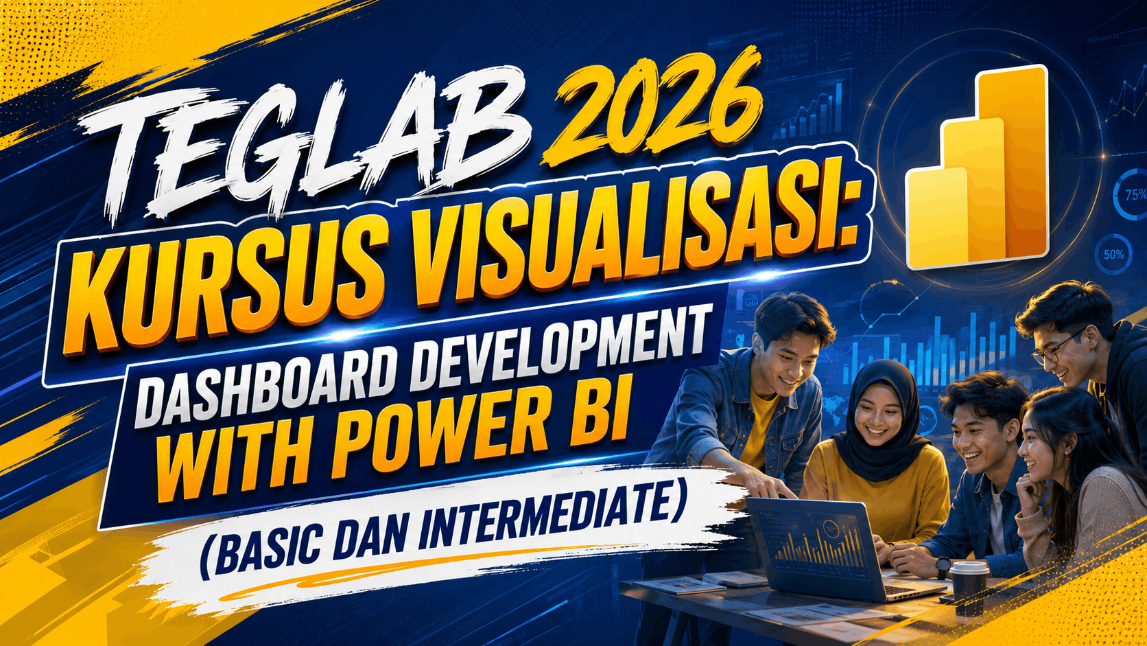 TEGLAB 2026 : KURSUS VISUALISASI: DASHBOARD DEVELOPMENT WITH POWER BI (BASIC DAN INTERMEDIATE)