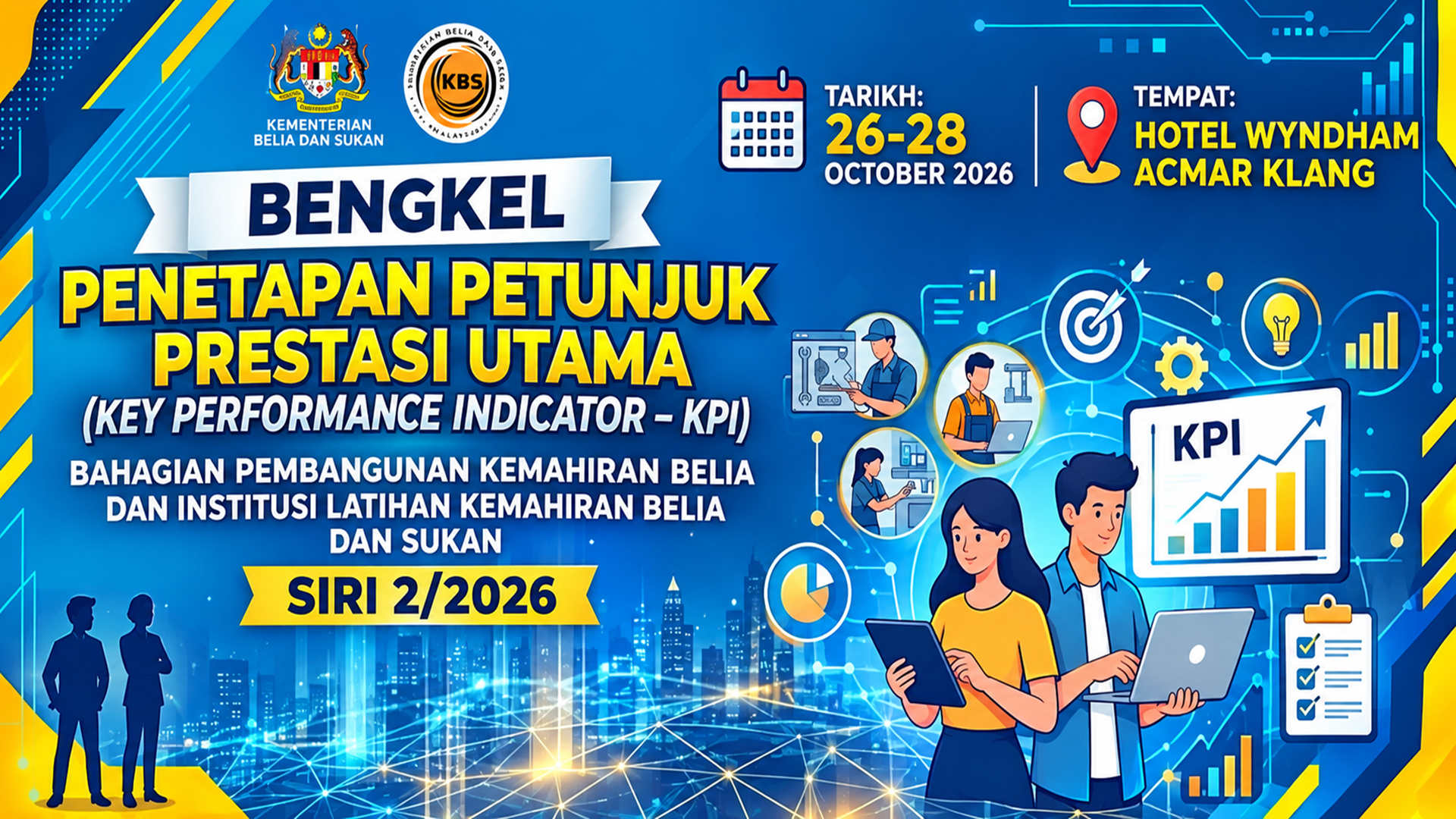 BENGKEL PENETAPAN PETUNJUK PRESTASI UTAMA (KEY PERFORMANCE INDICATOR – KPI) BAHAGIAN PEMBANGUNAN KEMAHIRAN BELIA DAN INSTITUSI LATIHAN KEMAHIRAN BELIA DAN SUKAN SIRI 2/2026